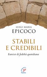 Stabili e credibili. Esercizi di fedeltà quotidiana