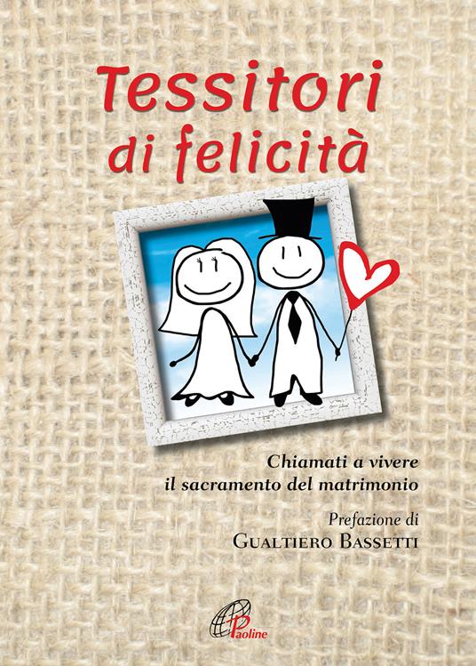 Tessitori di felicità. Chiamati a vivere il sacramento del matrimonio - copertina