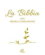 La Bibbia della Prima Comunione. Ediz. illustrata