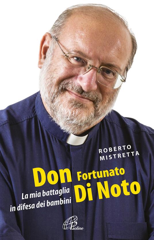 Don Fortunato di Noto. La mia battaglia in difesa dei bambini - Roberto Mistretta - copertina