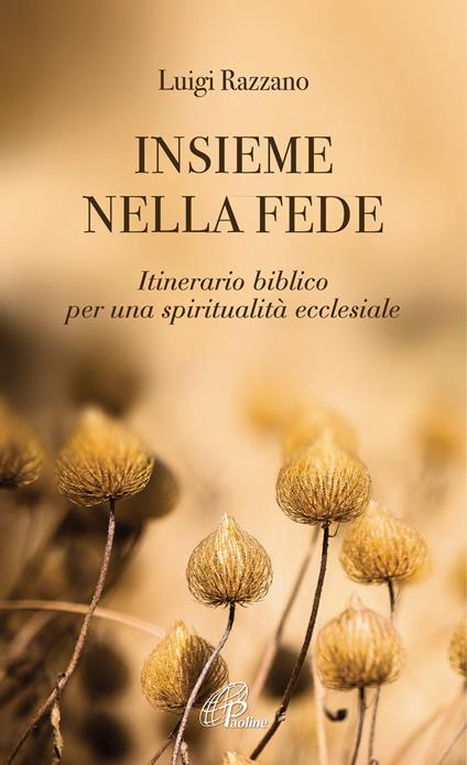 Insieme nella fede. Itinerario biblico per una spiritualità ecclesiale - Luigi Razzano - copertina