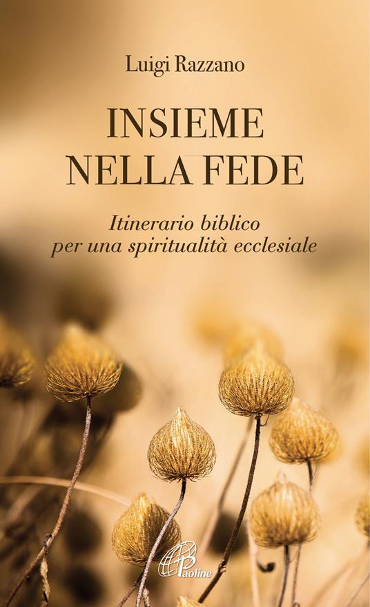 Insieme nella fede. Itinerario biblico per una spiritualità ecclesiale - Luigi Razzano - copertina