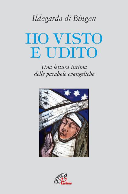 Ho visto e udito. Una lettura intima delle parabole evangeliche - Ildegarda di Bingen (santa) - copertina