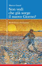 Non vedi che già sorge il nuovo giorno? Rivoluzione e iniziazione