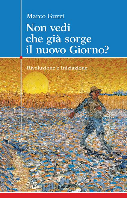 Non vedi che già sorge il nuovo giorno? Rivoluzione e iniziazione - Marco Guzzi - copertina