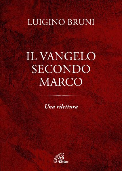 Il Vangelo secondo Marco. Una rilettura - Luigino Bruni - copertina