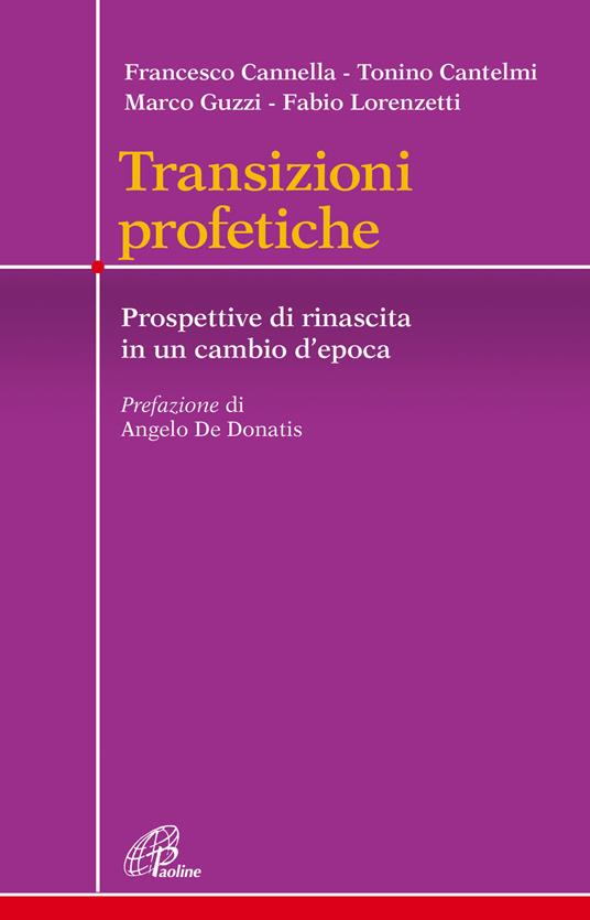 Transizioni profetiche. Prospettive di rinascita in un cambio d'epoca - Francesco Cannella,Tonino Cantelmi,Marco Guzzi - copertina