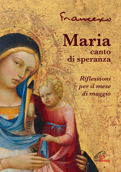 Maria, canto di speranza. Riflessioni per il mese di maggio - Francesco (Jorge Mario Bergoglio) - copertina