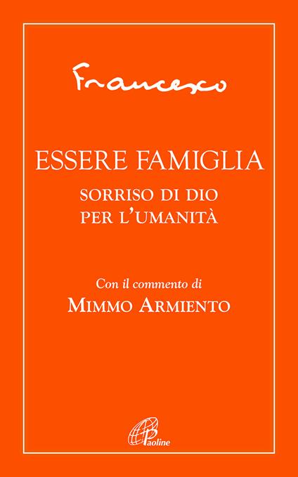 Essere famiglia. Sorriso di Dio per l'umanità - Francesco (Jorge Mario Bergoglio) - copertina