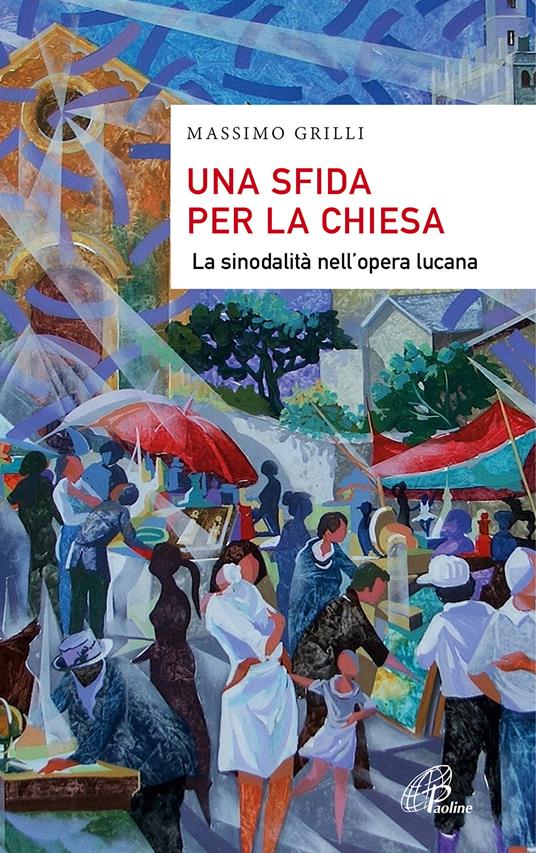 Una sfida per la Chiesa. La sinodalità nell'opera lucana - Massimo Grilli - copertina