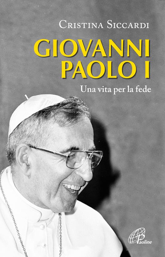 Giovanni Paolo I. Una vita per la fede e per la Chiesa - Cristina Siccardi - copertina