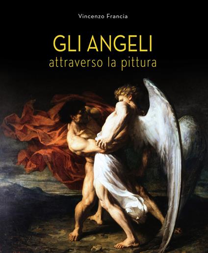 Gli angeli attraverso la pittura. Ediz. a colori - Vincenzo Francia - copertina
