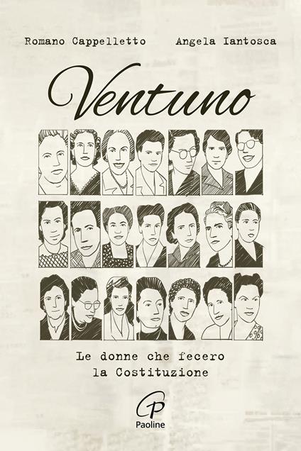 Ventuno le donne che fecero la costituzione - Romano Cappelletto,Angela Iantosca - copertina