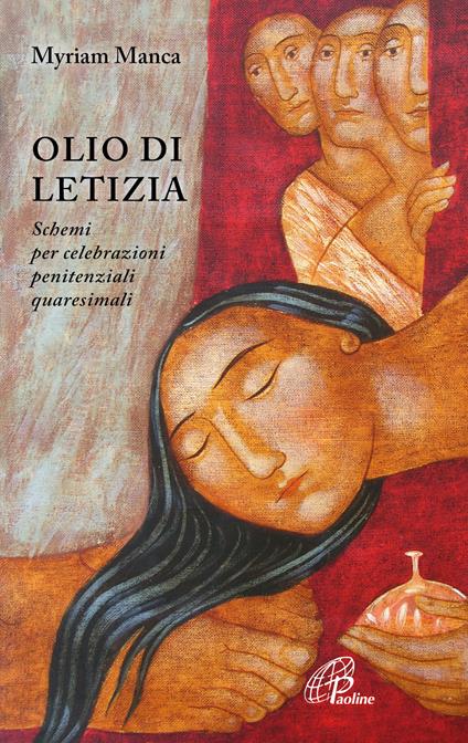 Olio di letizia. Schemi per celebrazioni penitenziali quaresimali - Myriam Manca - copertina