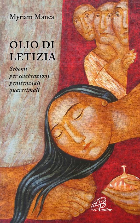 Olio di letizia. Schemi per celebrazioni penitenziali quaresimali - Myriam Manca - copertina