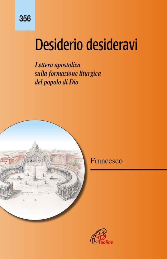 Desiderio desideravi. Lettera apostolica sulla formazione liturgica del popolo di Dio - Francesco (Jorge Mario Bergoglio) - copertina
