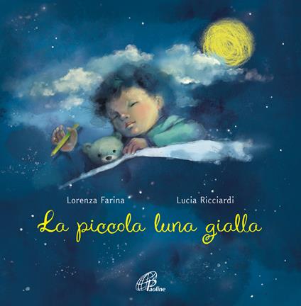 La piccola luna gialla. Ediz. a colori - Lorenza Farina,Lucia Ricciardi - copertina