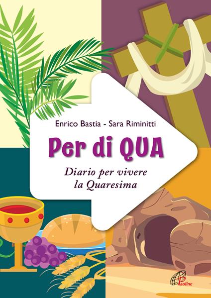 Per di qua. Diario per vivere la Quaresima. Ediz. illustrata - Enrico Bastia,Sara Riminitti - copertina