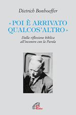 «Poi è arrivato qualcos'altro». Dalla riflessione biblica all’incontro con la Parola