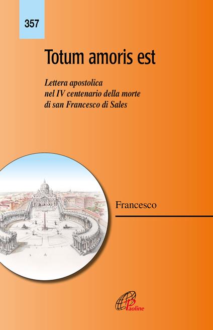 Totum amoris est. Lettera apostolica nel IV centenario della morte di san Francesco di Sales - Francesco (Jorge Mario Bergoglio) - copertina
