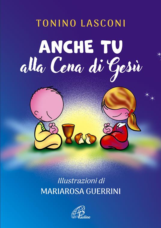 Anche tu alla cena di Gesù. L’accompagnamento di ragazze e ragazzi alla Messa. Nuova ediz. - Tonino Lasconi - copertina