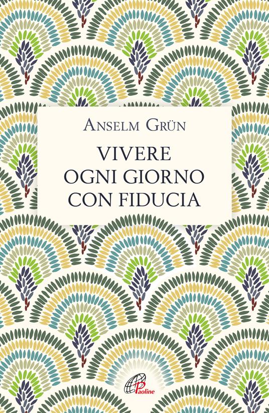 Vivere ogni giorno con fiducia - Anselm Grün - copertina