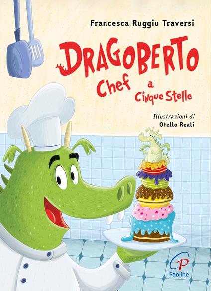 Dragoberto chef a cinque stelle. Ediz. a colori - Francesca Ruggiu Traversi - copertina