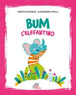 Bum l'elefantino. Ediz. illustrata