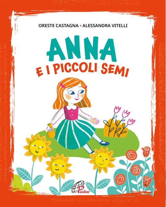 Anna e i piccoli semi. Ediz. illustrata - Oreste Castagna - copertina