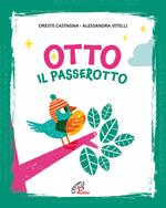 Otto il passerotto. Ediz. illustrata