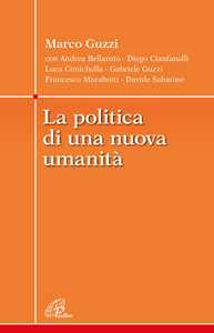 La politica di una nuova umanità