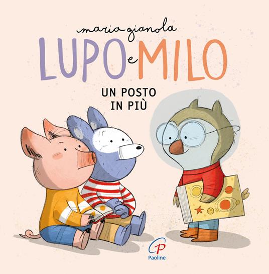 Un posto in più. Lupo e Milo. Ediz. a colori - Maria Gianola - copertina