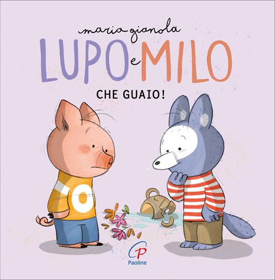 Che guaio! Lupo e Milo. Ediz. a colori ad alta leggibilità - Maria Gianola - copertina