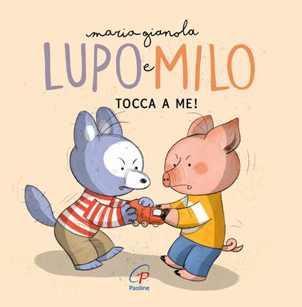 Tocca a me! Lupo e Milo. Ediz. a colori - Maria Gianola - copertina
