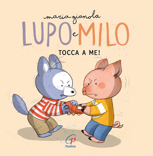 Tocca a me! Lupo e Milo. Ediz. a colori - Maria Gianola - copertina