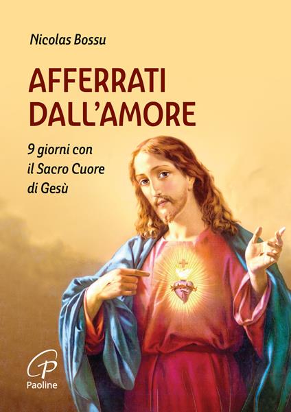 Afferrati dall'amore. 9 giorni con il Sacro Cuore di Gesù - Nicolas Bossu - copertina