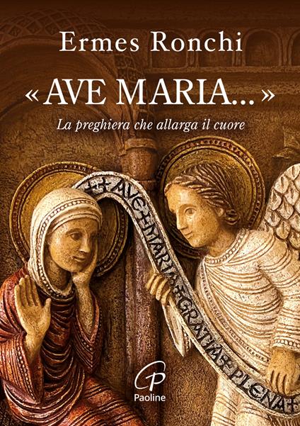 «Ave Maria...». La preghiera che allarga il cuore - Ermes Ronchi - copertina