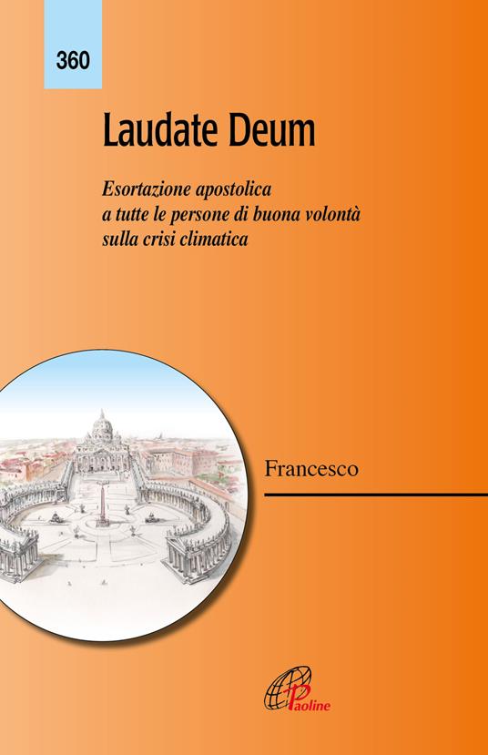 Laudate Deum. Esortazione apostolica a tutte le persone di buona volontà sulla crisi climatica - Francesco (Jorge Mario Bergoglio) - copertina