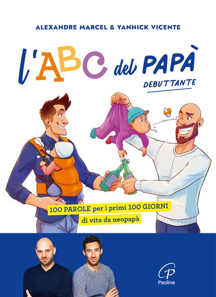 L'ABC del papà debuttante. 100 parole per i primi 100 giorni di vita da neopapà - Marcel Alexandre - copertina