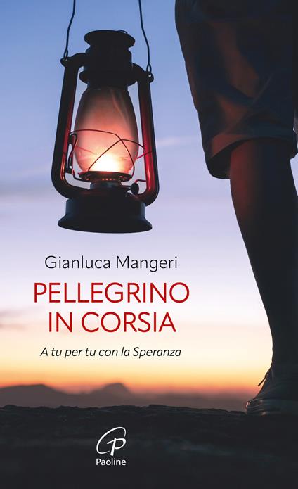 Pellegrino in corsia. A tu per tu con la speranza - Gianluca Mangeri - copertina