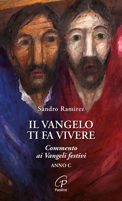 Il Vangelo ti fa vivere. Commento ai Vangeli festivi. Anno C - Sandro Ramirez - copertina