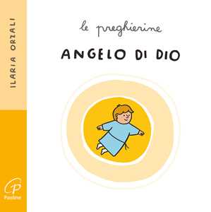 Angelo di Dio. Le preghierine. Ediz. a colori