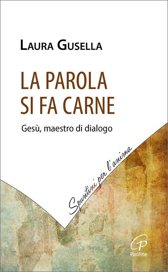 La Parola si fa carne. Gesù, maestro di dialogo - Laura Gusella - copertina