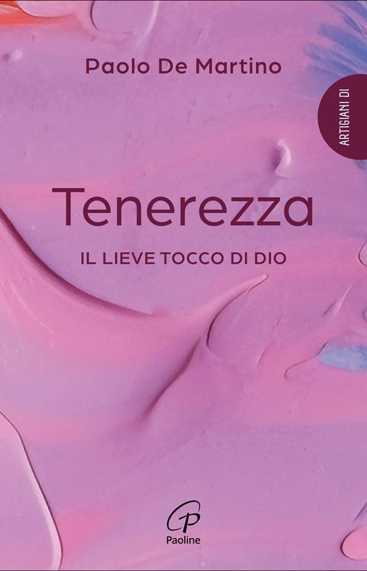 Tenerezza. Il lieve tocco di Dio - Paolo De Martino - copertina