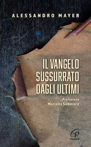 Libro Il Vangelo sussurrato dagli ultimi Alessandro Mayer