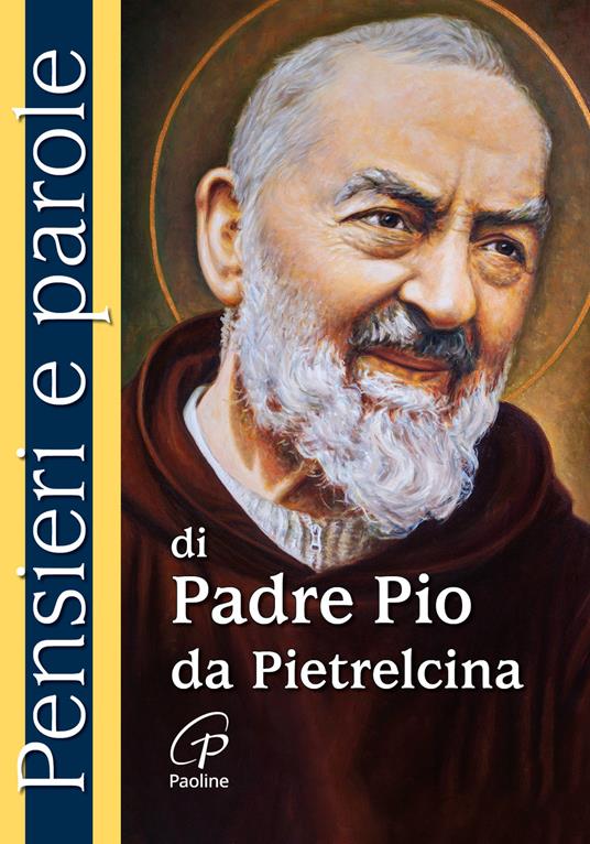 Pensieri e parole di padre Pio da Pietrelcina. Nuova ediz. - copertina