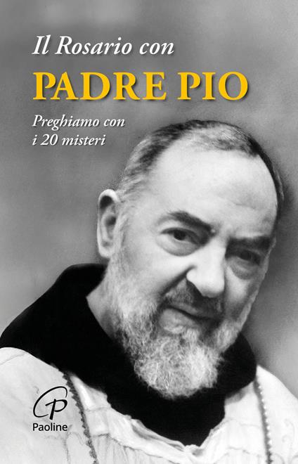 Il rosario con padre Pio. Preghiamo con i 20 misteri. Nuova ediz. - copertina