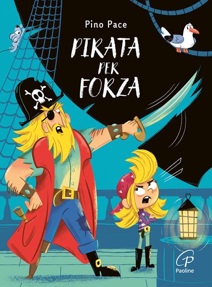 Pirata per forza. Ediz. illustrata - Pino Pace - copertina