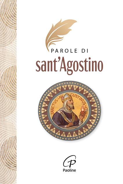 Parole di Sant'Agostino. Nuova ediz. - Agostino (sant') - copertina