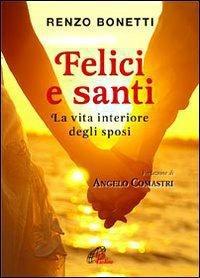 Felici e santi. La vita interiore degli sposi - Renzo Bonetti - ebook